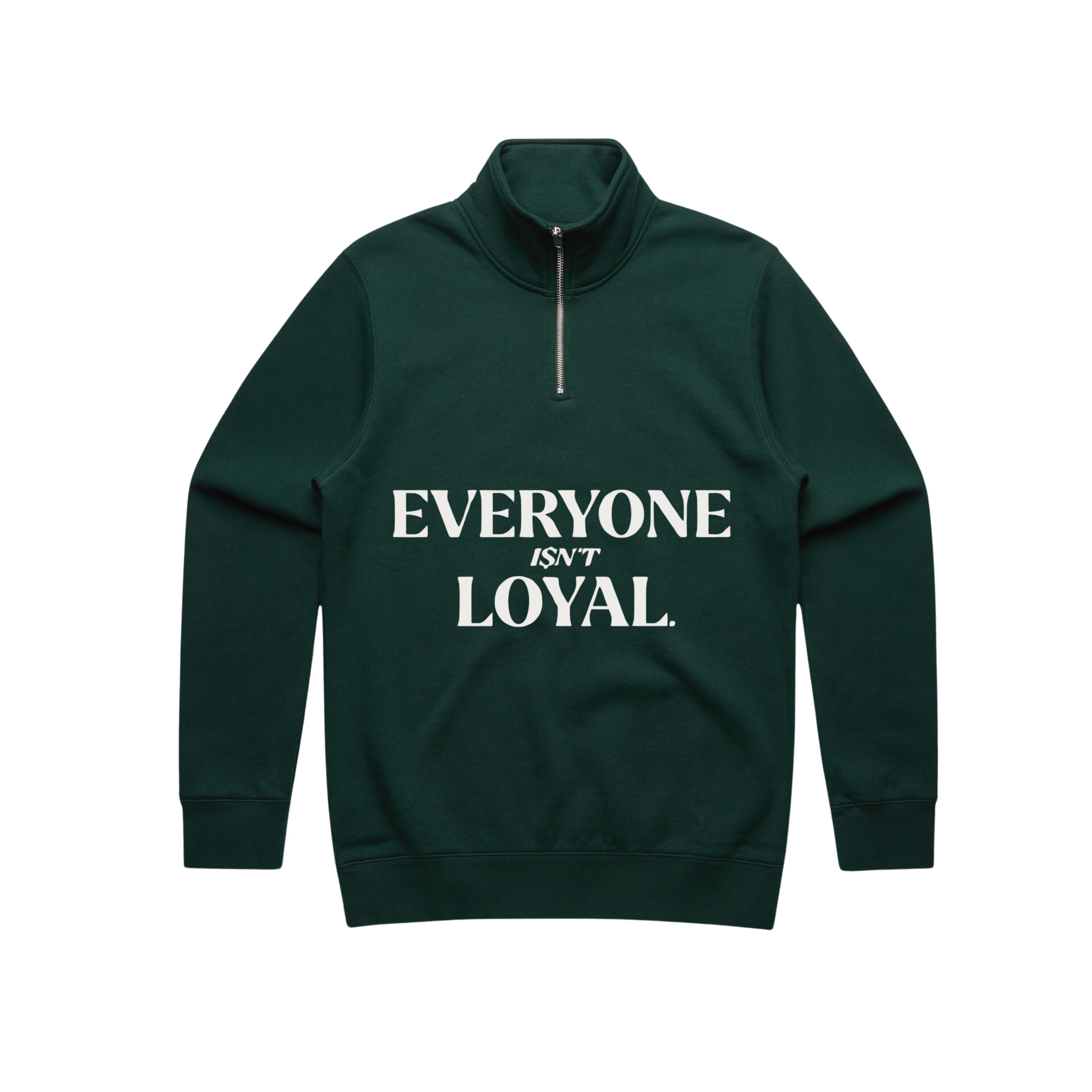 EVERYONE ISNT LOYAL HALF ZIP