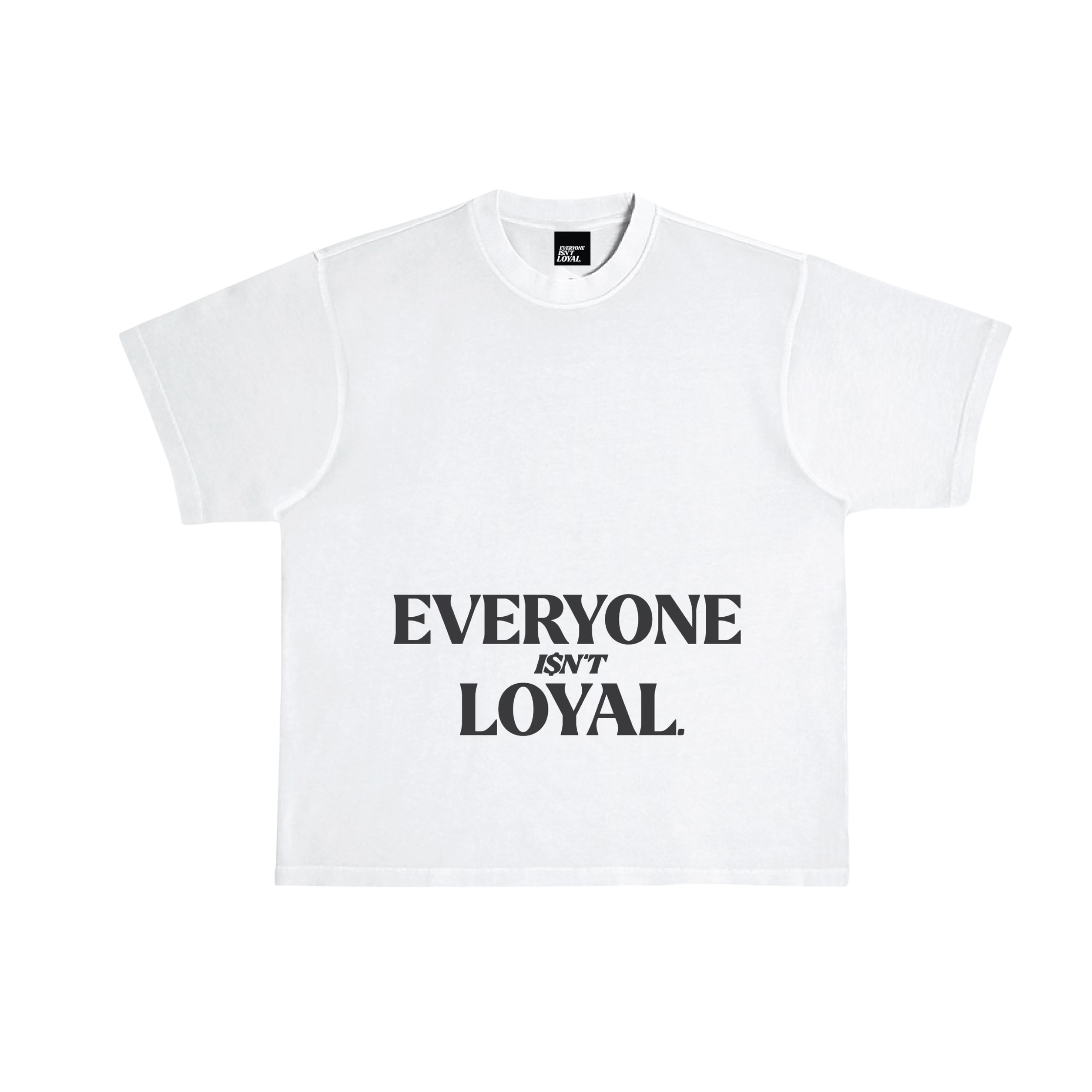 EVERYONE ISNT LOYAL CENTER TEE