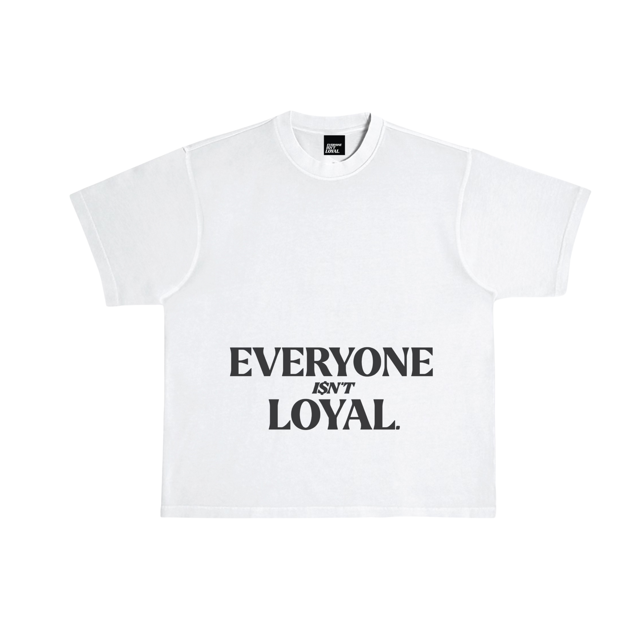 EVERYONE ISNT LOYAL CENTER TEE
