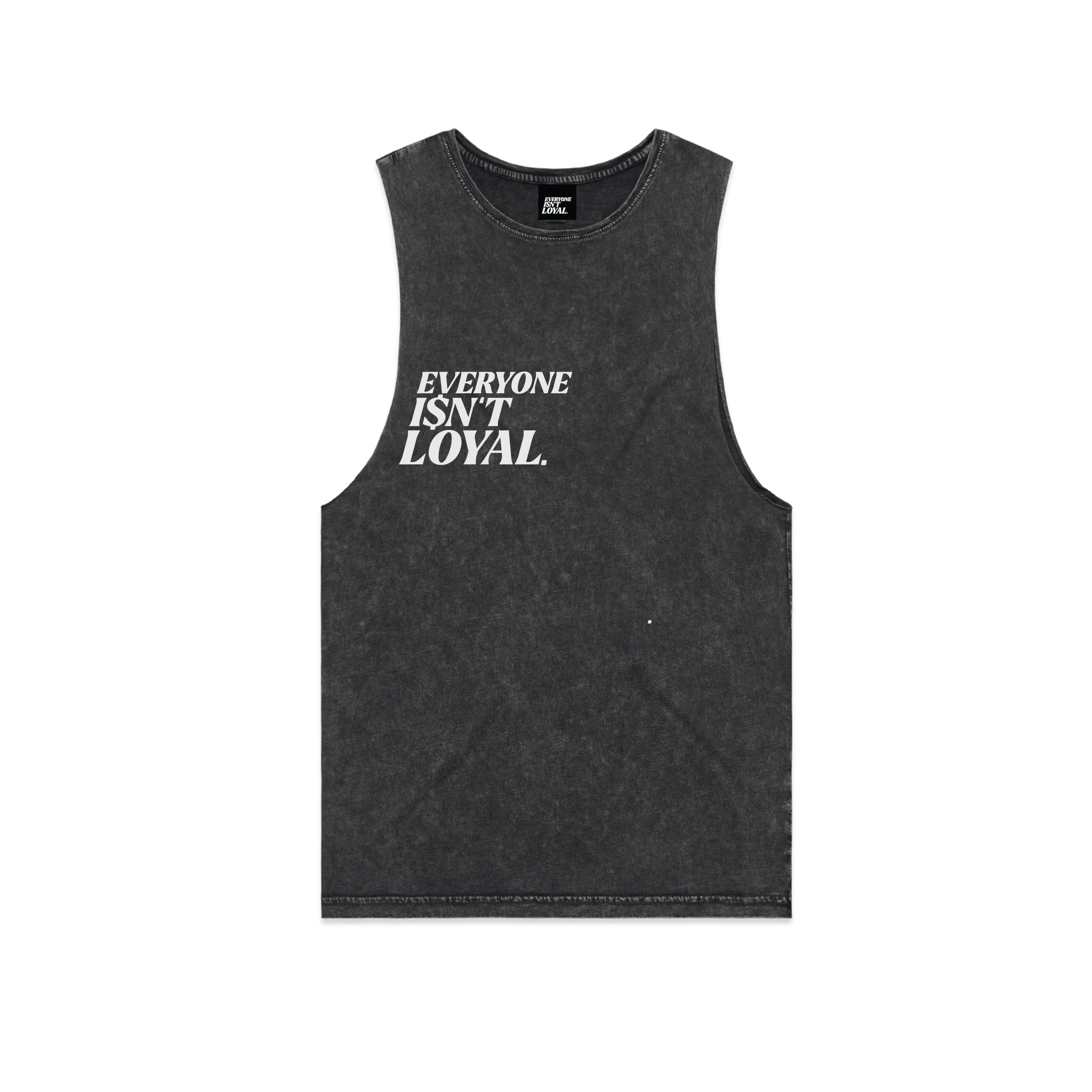 EVERYONE ISNT LOYAL RAW TANK