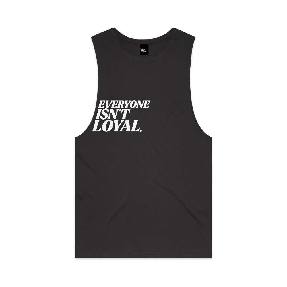 EVERYONE ISNT LOYAL RAW TANK
