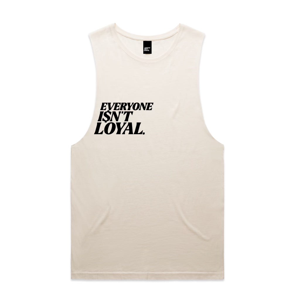 EVERYONE ISNT LOYAL RAW TANK