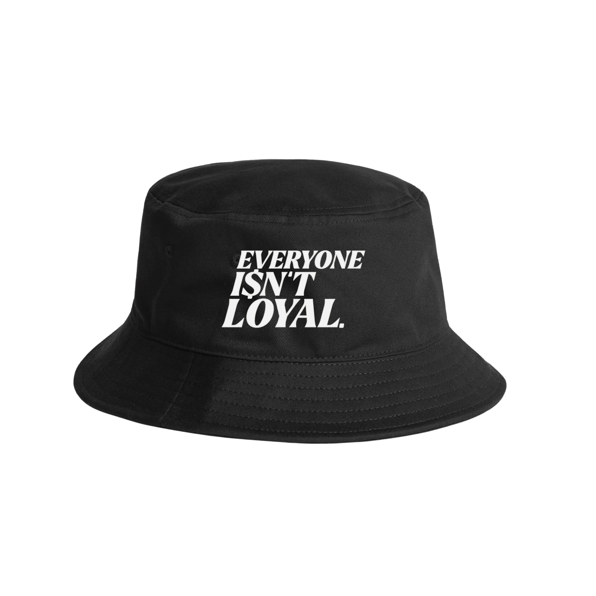 EVERYONE ISNT LOYAL BUCKET HAT - EVERYONE ISNT LOYAL - #everyoneisntloyal#