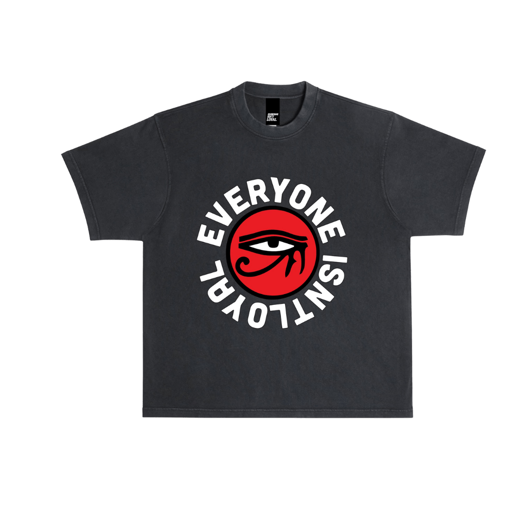 EVERYONE ISNT LOYAL EYE TEE - EVERYONE ISNT LOYAL - #everyoneisntloyal#