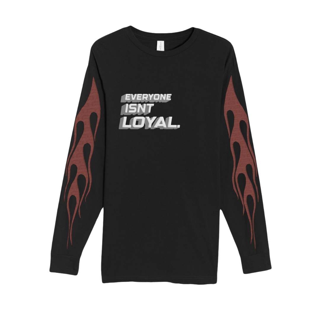 EVERYONE ISNT LOYAL FLAME L/S - EVERYONE ISNT LOYAL - #everyoneisntloyal#