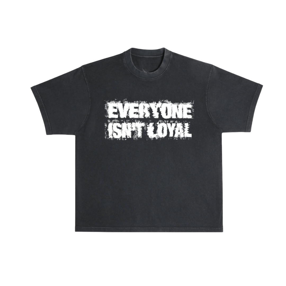 EVERYONE ISNT LOYAL STATIC TEE - EVERYONE ISNT LOYAL - #everyoneisntloyal#