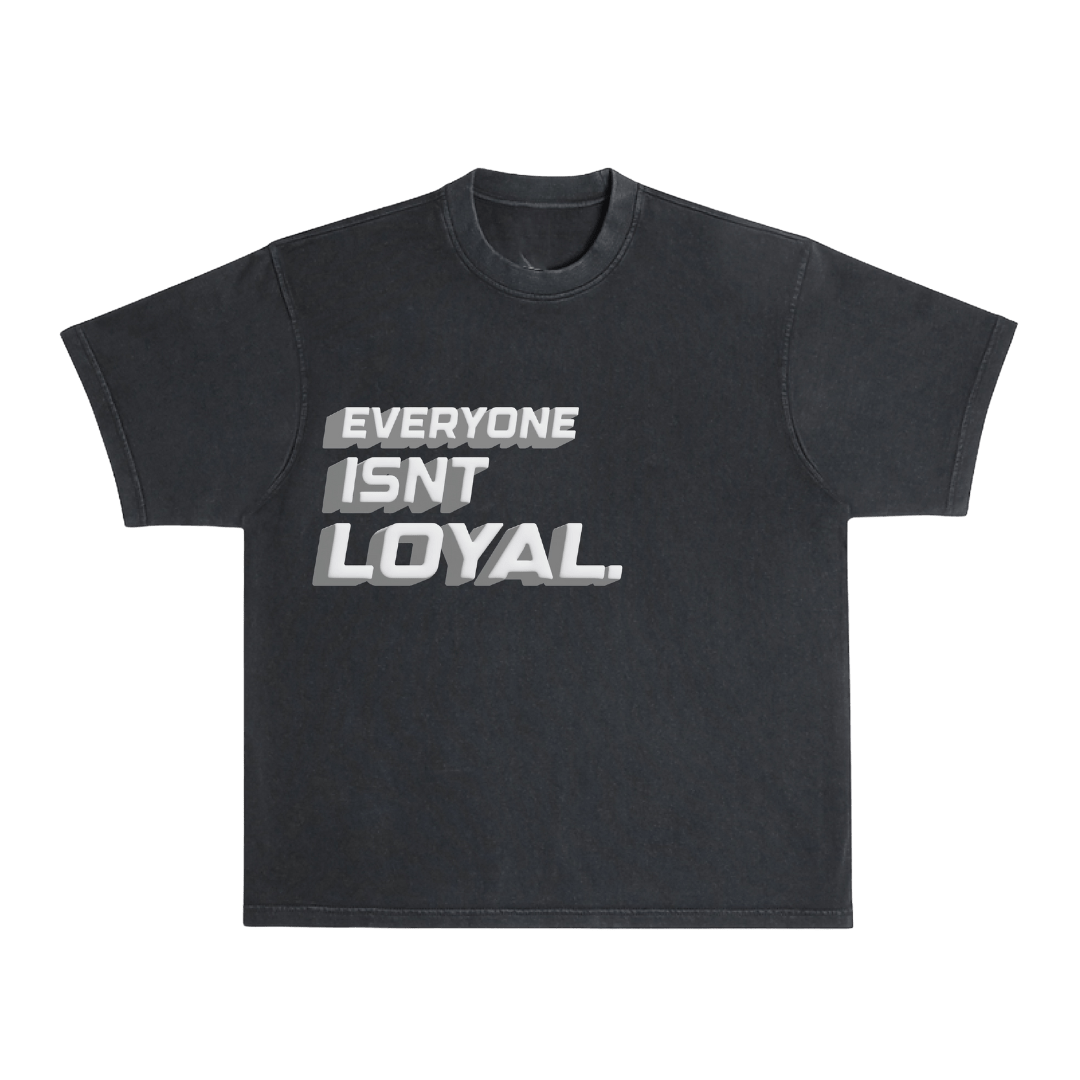 EVERYONE ISNT LOYAL 3D TEE - EVERYONE ISNT LOYAL - #everyoneisntloyal#