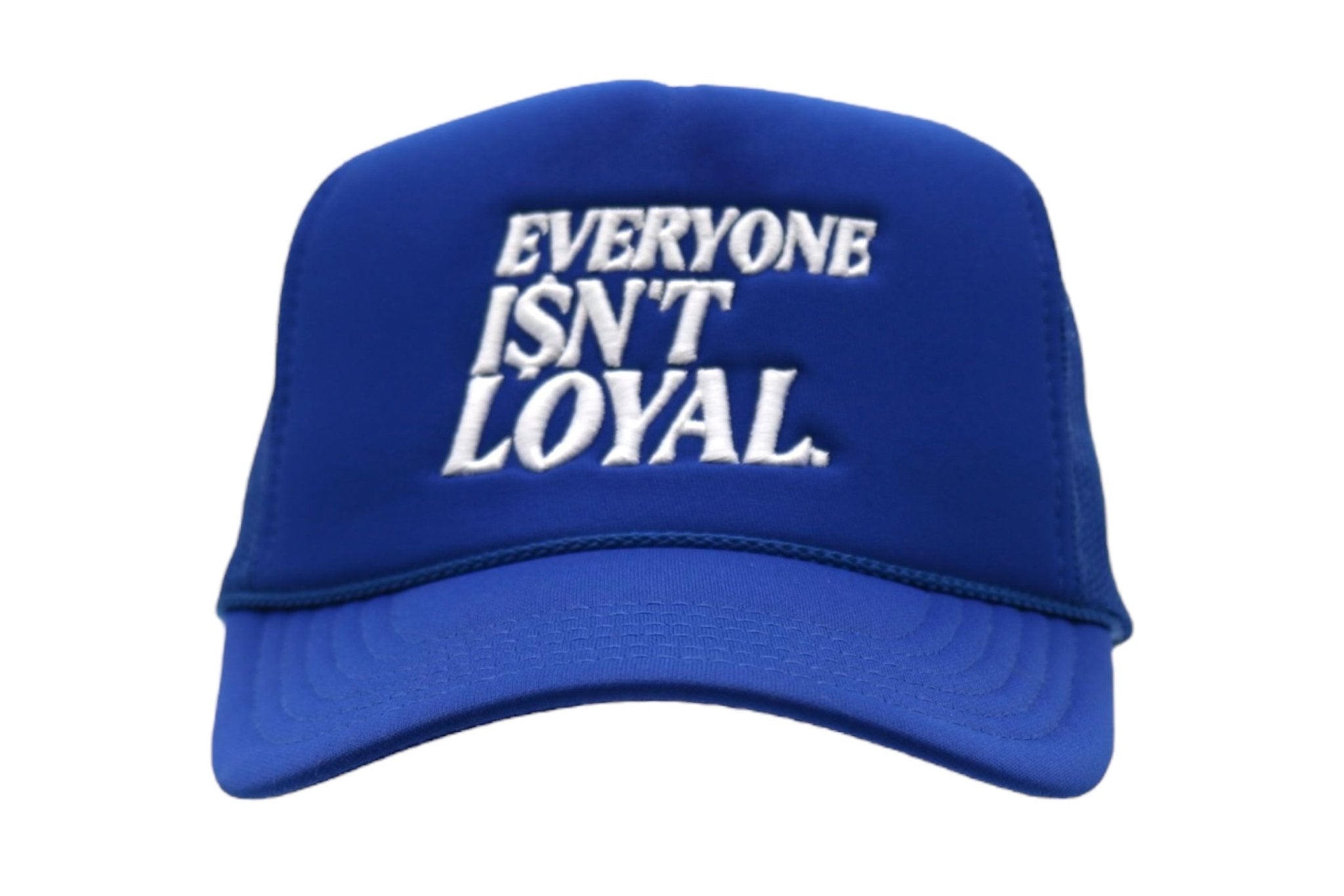 EVERYONE ISNT LOYAL SLANT TRUCKER - EVERYONE ISNT LOYAL - #everyoneisntloyal#