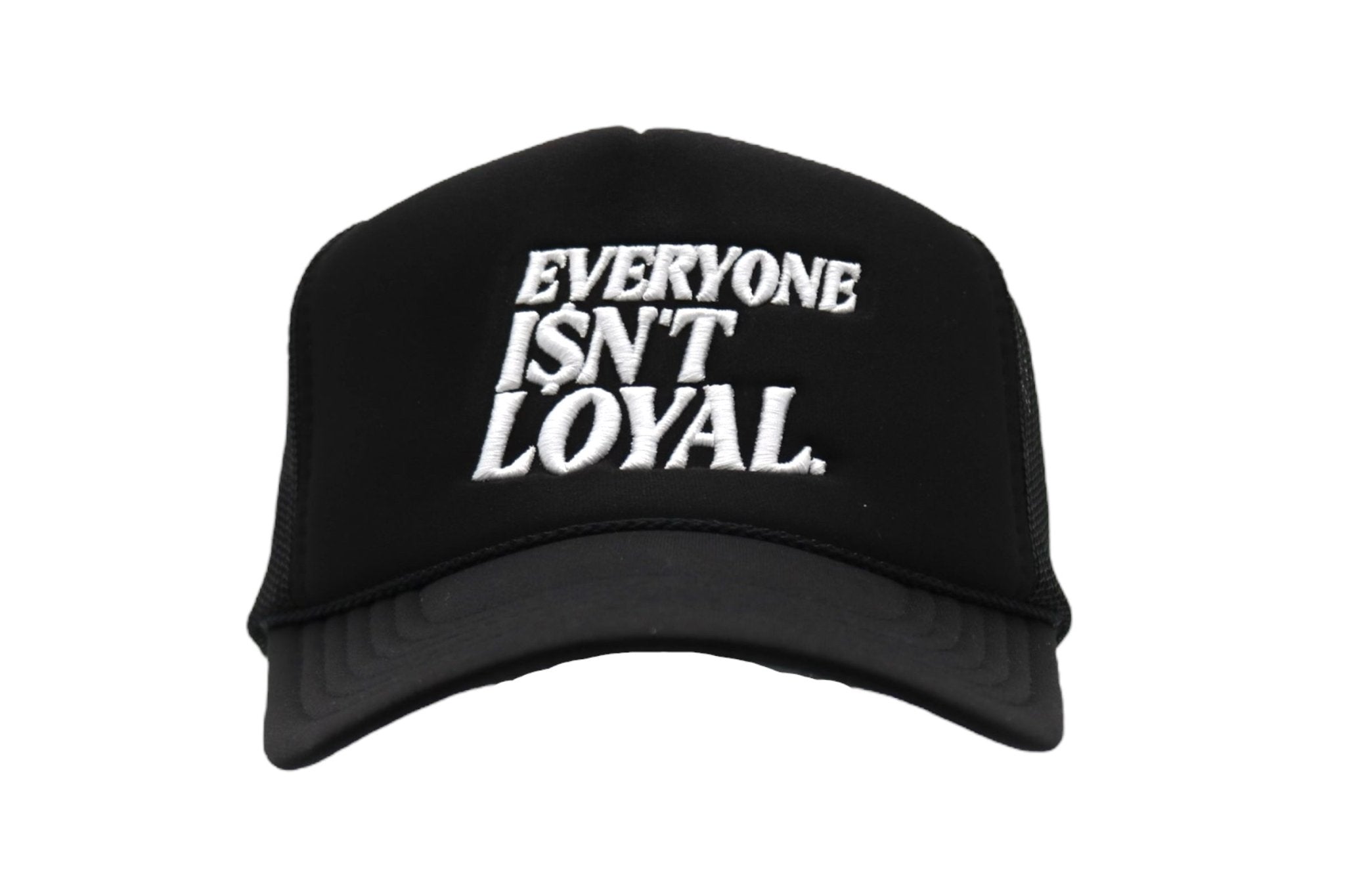 EVERYONE ISNT LOYAL SLANT TRUCKER - EVERYONE ISNT LOYAL - #everyoneisntloyal#