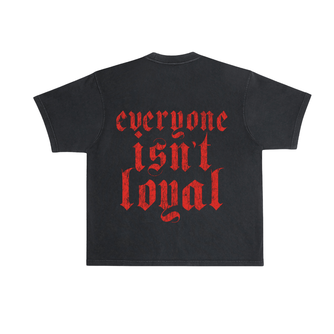 TRUST TEE - EVERYONE ISNT LOYAL - everyoneisntloyal